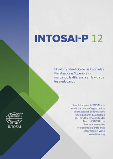 INTOSAI-P 12: El Valor y Beneficio de las Entidades Fiscalizadoras Superiores marcando la diferencia en la vida de los ciudadanos